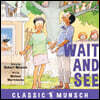 Wait and See