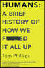 Humans: A Brief History of How We F*cked It All Up