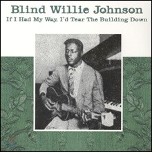 Blind Willie Johnson (블라인드 윌리 존슨) - If I Had My Way, I’d Tear The Building Down [LP]