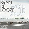 Bram De Looze (브람 드 루제) - Switch the Stream [2LP]