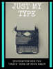 Just My Type: Inspiration for the Write Side of Your Brain