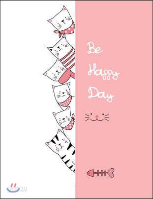 Be Happy Day: Happy Day Wite Cute Cats Cover and and Lined Pages, Extra Large (8.5 X 11) Inches, 110 Pages, White Paper