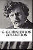 G. K. Chesterton Collection: What's Wrong with the World, Orthodoxy, and Heretics