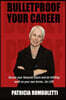 Bulletproof Your Career: Secure Your Financial Future and Do Fulfilling Work on Your Own Terms... for LIFE!