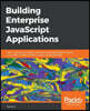 Building Enterprise JavaScript Applications: Learn to build and deploy robust JavaScript applications using Cucumber, Mocha, Jenkins, Docker, and Kube