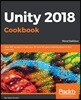 Unity 2018 Cookbook: Over 160 recipes to take your 2D and 3D game development to the next level