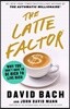 The Latte Factor: Why You Don't Have to Be Rich to Live Rich