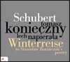 Tomasz Konieczny / Lech Napierala 슈베르트: '겨울나그네' (바란차카의 폴란드 판본) (Schubert: Winterreise to Stanislaw Baranczak's poetry)