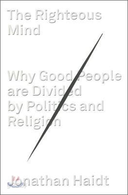 The Righteous Mind: Why Good People Are Divided by Politics and Religion