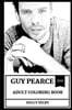 Guy Pearce Adult Coloring Book: Primetime Award Winner and Golden Globe Award Nominee, Memento Star and Cultural Icon Inspired Adult Coloring Book