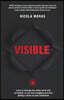 Visible: Learn to leverage the online world with no bullshit, so you stop struggling and start getting a return on your investm