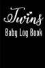 Twins Baby Log Book: Twins Baby Log, Track Over 3 Months Worth of Feeding, Diapers, Naps, Medicine, Tummy Time and More for Both Your Twin