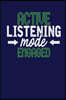 Active Listening Mode Engaged: Dark Blue, White & Green Design, Blank College Ruled Line Paper Journal Notebook for Project Managers and Their Famili