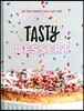 Tasty Dessert: All the Sweet You Can Eat (an Official Tasty Cookbook)
