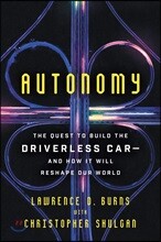 Autonomy: The Quest to Build the Driverless Car-And How It Will Reshape Our World