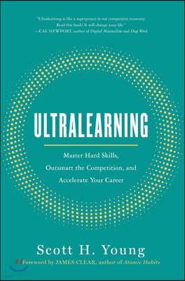 Ultralearning: Master Hard Skills, Outsmart the Competition, and Accelerate Your Career