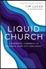 Liquid Church: 6 Powerful Currents to Saturate Your City for Christ