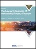 The Law and Business of International Project Finance