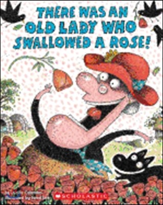 There Was an Old Lady Who Swallowed a Rose!