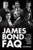 James Bond FAQ: All That's Left to Know About Everyone's Favorite Superspy