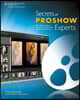 Secrets of Proshow Experts: The Official Guide to Creating Your Best Slide Shows with Proshow 5
