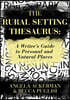 The Rural Setting Thesaurus: A Writer's Guide to Personal and Natural Places