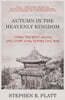Autumn in the Heavenly Kingdom: Autumn in the Heavenly Kingdom: China, the West, and the Epic Story of the Taiping Civil War