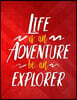 Life Is an Adventure Be an Explorer: Weekly Planner 2019 - Weekly Views with To-Do Lists, Funny Holidays & Inspirational Quotes - 2019 Organizer with