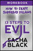 13 Steps to Evil: How to Craft a Superbad Villain Workbook