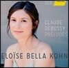 Eloise Bella Kohn 드뷔시: 전주곡 (Debussy: Preludes)