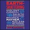 Earth-Shattering Lib/E: Violent Supernovas, Galactic Explosions, Biological Mayhem, Nuclear Meltdowns, and Other Hazards to Life in Our Univer