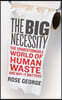 The Big Necessity: The Unmentionable World of Human Waste and Why It Matters