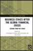 Business Ethics After the Global Financial Crisis