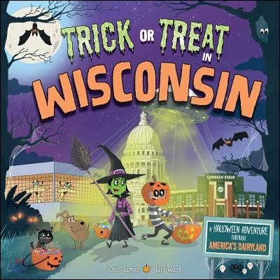 Trick or Treat in Wisconsin: A Halloween Adventure Through America&#39;s Dairyland
