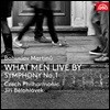 Jiri Belohlavek 마르티누: 오페라 '사람은 무엇으로 사는가', 교향곡 1번 (Martinu: What Men Live By, Symphony No.1)