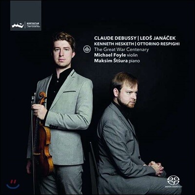 Michael Foyle / Maksim Stsura 바이올린 소나타 - 드뷔시 / 야나체크 / 헤스케스 / 레스피기 (The Great War Centenary)