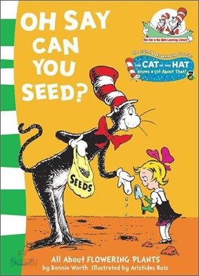 Oh Say Can You Seed?: All About Flowering Plants