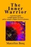 The Inner Warrior: A Practical Guide to Fight Against Our Fears and to Conquer a Higher Level of Existence.