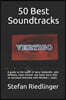 50 Best Soundtracks: A guide to the music of Jerry Goldsmith, John Williams, Hans Zimmer and many more with an exclusive interview with Michael J. Lew