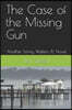The Case of the Missing Gun: Another Sonny Walters, P.I., Novel