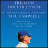Trillion Dollar Coach: The Leadership Playbook of Silicon Valley's Bill Campbell