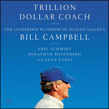 Trillion Dollar Coach: The Leadership Playbook of Silicon Valley&#39;s Bill Campbell