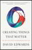 Creating Things That Matter: The Art and Science of Innovations That Last