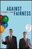 Against Fairness