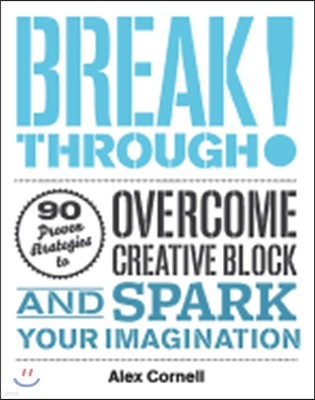 Breakthrough!: 90 Proven Strategies to Overcome Creative Block & Spark Your Imagination