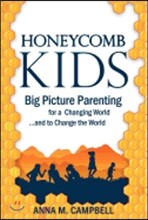 Honeycomb Kids: Big-Picture Parenting for a Changing World... and to Change the World!