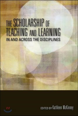 The Scholarship of Teaching and Learning in and Across the Disciplines