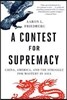 Contest for Supremacy: China, America, and the Struggle for Mastery in Asia
