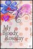 MY BLOODY ROSEDAY