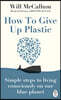How to Give Up Plastic